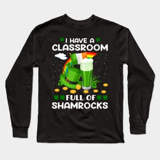 I Have A Classroom Full Of Shamrocks Long Sleeve T-Shirt
